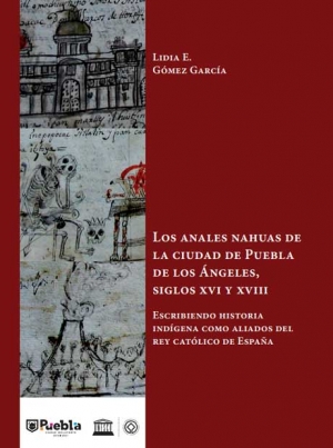 Los Anales Nahuas de la ciudad de Puebla de los Ángeles, siglos XVI y VXIII